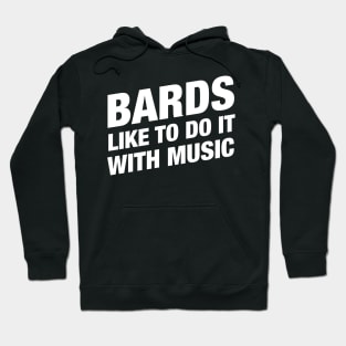 Bards Like to Do It With Music - Bard RPG Hoodie